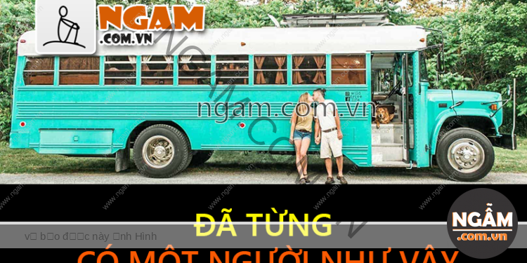 Đã Từng Có Một Người Như Vậy